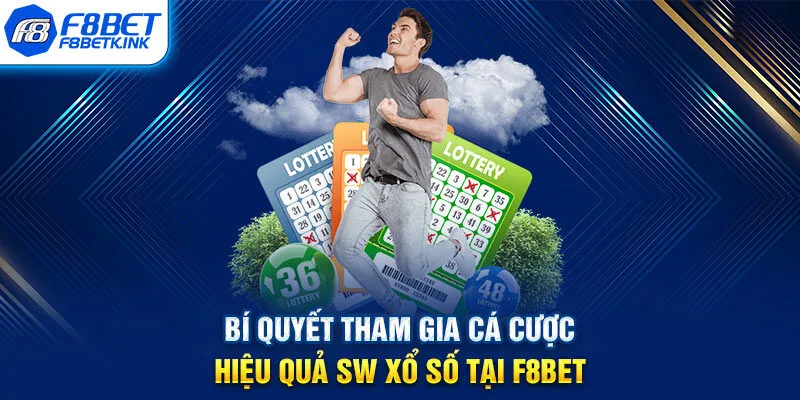 Bí quyết tham gia cá cược hiệu quả SW xổ số tại F8BET