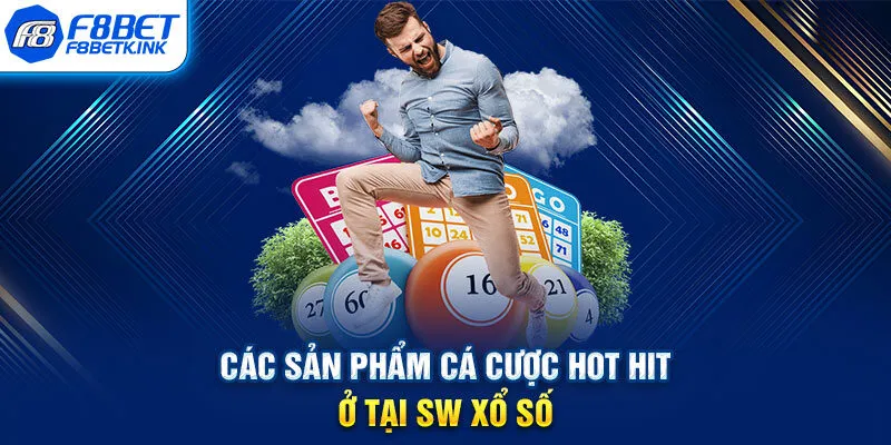 Các sản phẩm cá cược hot hit ở tại SW xổ số