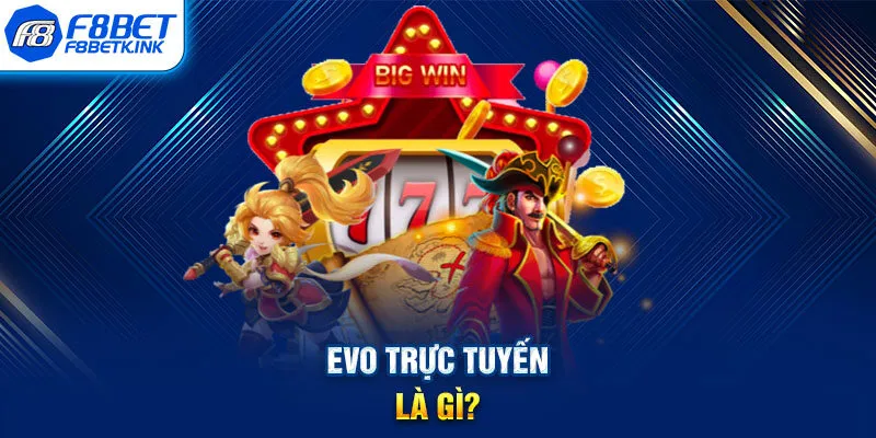 EVO trực tuyến là gì?