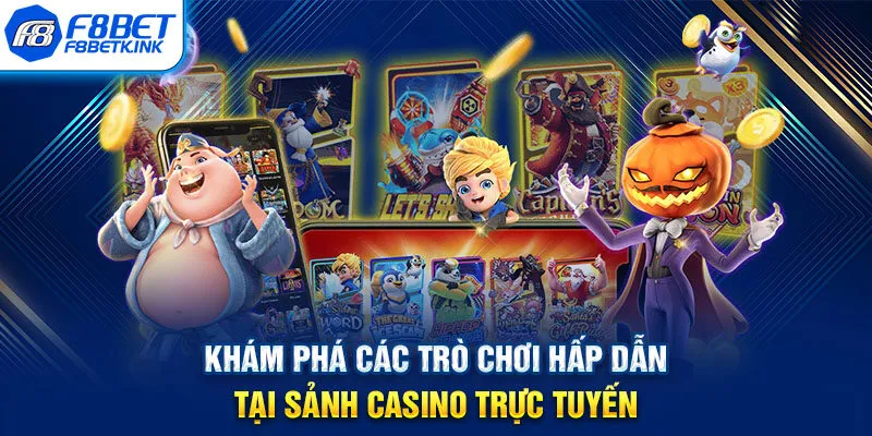 Khám phá các trò chơi hấp dẫn tại sảnh Casino trực tuyến