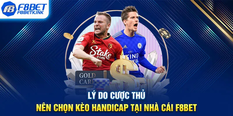 Lý do cược thủ nên chọn kèo Handicap tại nhà cái F8BET