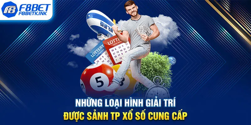 Những loại hình giải trí được sảnh TP xổ số cung cấp