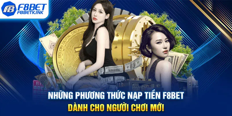 Những phương thức nạp tiền F8BET dành cho người chơi mới