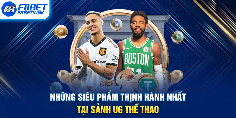 Những siêu phẩm thịnh hành nhất tại sảnh UG thể thao