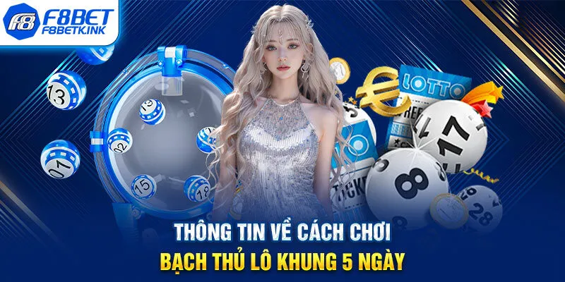 Thông tin về cách chơi bạch thủ lô khung 5 ngày