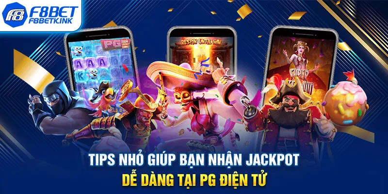 Tips nhỏ giúp bạn nhận Jackpot dễ dàng tại PG điện tử