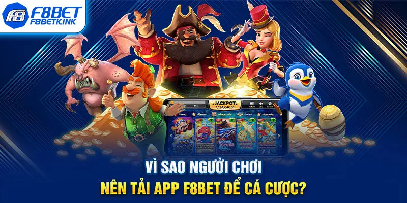 Vì sao người chơi nên tải app F8BET để cá cược?